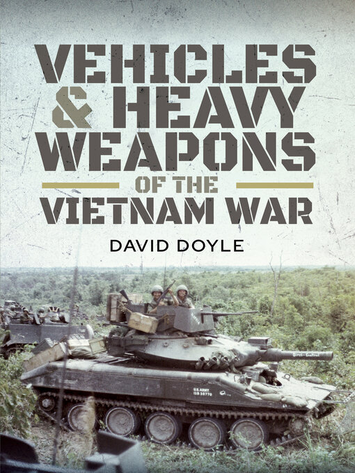 Title details for Vehicles & Heavy Weapons of the Vietnam War by David Doyle - Available